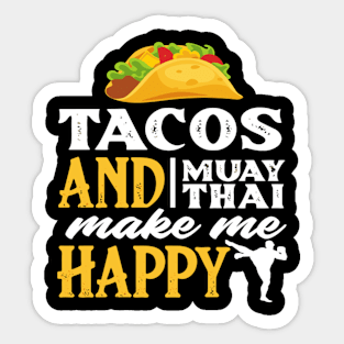 Tacos And Muay Thai Make Me Hap Fighter Sticker